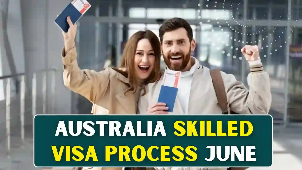 Australia Skilled Visa Process June
